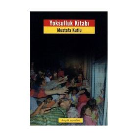 Yoksulluk Kitabı - Mustafa Kutlu