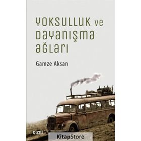 Yoksulluk ve Dayanışma Ağları - Gamze Aksan