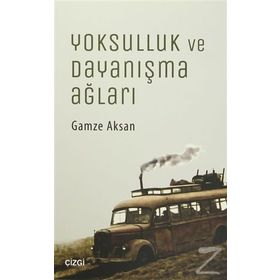 Yoksulluk ve Dayanışma Ağları - Gamze Aksan