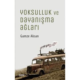 Yoksulluk ve Dayanışma Ağları - Gamze Aksan