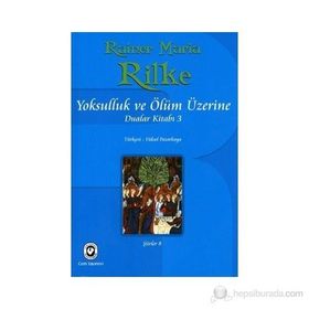 YOKSULLUK VE ÖLÜM ÜZERİNE DUALAR KİTABI 3 - RAINER MARIA RILKE