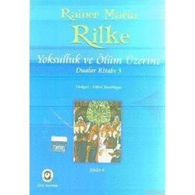 YOKSULLUK VE ÖLÜM ÜZERİNE DUALAR KİTABI 3 - RAINER MARIA RILKE