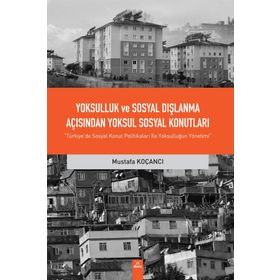 Yoksulluk Ve Sosyal Dışlanma Açısından Yoksul Sosyal Konutları - Mustafa Koçancı