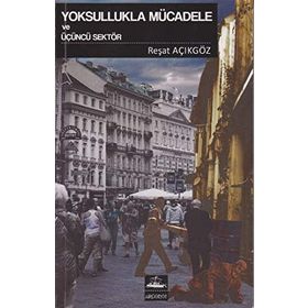 Yoksullukla Mücadele ve Üçüncü Sektör - Reşat Açıkgöz