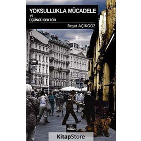 Yoksullukla Mücadele ve Üçüncü Sektör - Reşat Açıkgöz