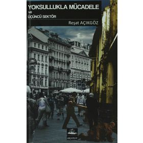 Yoksullukla Mücadele ve Üçüncü Sektör - Reşat Açıkgöz