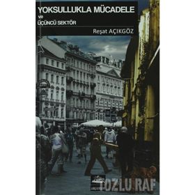 Yoksullukla Mücadele ve Üçüncü Sektör - Reşat Açıkgöz