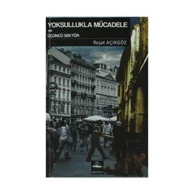 Yoksullukla Mücadele ve Üçüncü Sektör - Reşat Açıkgöz