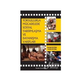 YOKSULLUKLA MÜCADELEDE SOSYAL YARDIMLAŞMA VE DAYANIŞMA - NAZIM ÖZTÜRK;YASIN ÖZTÜRK
