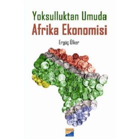 Yoksulluktan Umuda Afrika Ekonomisi - Ergüç Ülker