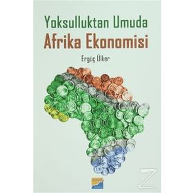 Yoksulluktan Umuda Afrika Ekonomisi - Ergüç Ülker
