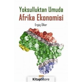 Yoksulluktan Umuda Afrika Ekonomisi - Ergüç Ülker