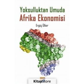 Yoksulluktan Umuda Afrika Ekonomisi - Ergüç Ülker