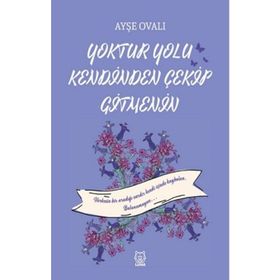 Yoktur Yolu Kendinden Çekip Gitmenin - Ayşe Ovalı