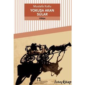 Yokuşa Akan Sular - Mustafa Kutlu