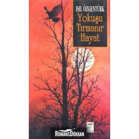 YOKUŞU TIRMANIR HAYAT - IŞIL ÖZGENTÜRK