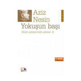 YOKUŞUN BAŞI BÖYLE GELMIŞ BÖYLE GITMEZ 2 - AZIZ NESIN