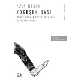 YOKUŞUN BAŞI BÖYLE GELMIŞ BÖYLE GITMEZ 2 - AZIZ NESIN