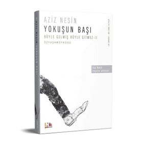 YOKUŞUN BAŞI BÖYLE GELMIŞ BÖYLE GITMEZ 2 - AZIZ NESIN