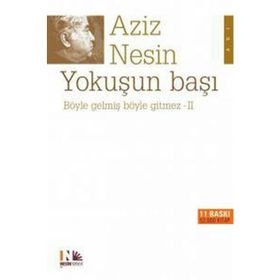 YOKUŞUN BAŞI BÖYLE GELMIŞ BÖYLE GITMEZ 2 - AZIZ NESIN