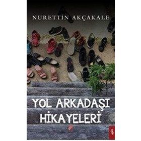 Yol Arkadaşı Hikayeleri - Nurettin Akçakale