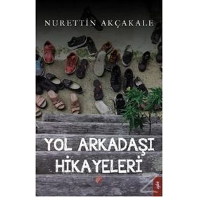 Yol Arkadaşı Hikayeleri - Nurettin Akçakale