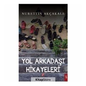 Yol Arkadaşı Hikayeleri - Nurettin Akçakale
