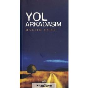 YOL ARKADAŞIM - MAKSIM GORKI