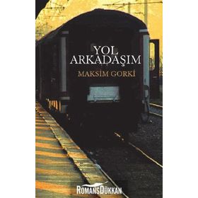 YOL ARKADAŞIM - MAKSIM GORKI