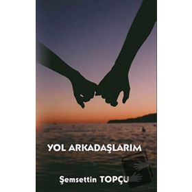 Yol Arkadaşlarım - Şemsettin Topçu