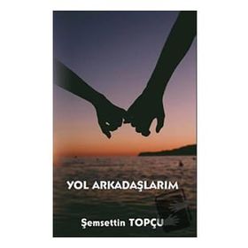 Yol Arkadaşlarım - Şemsettin Topçu