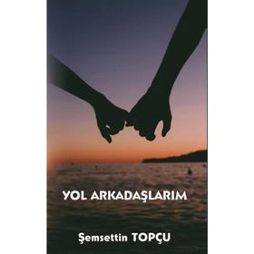 Yol Arkadaşlarım - Şemsettin Topçu