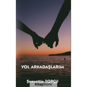 Yol Arkadaşlarım - Şemsettin Topçu