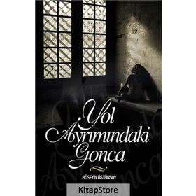 YOL AYRIMINDAKİ GONCA - HÜSEYİN ÜSTÜNSOY