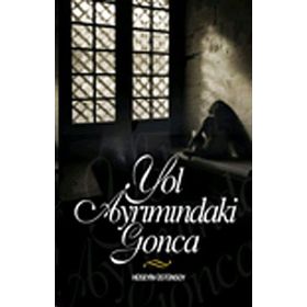 YOL AYRIMINDAKİ GONCA - HÜSEYİN ÜSTÜNSOY