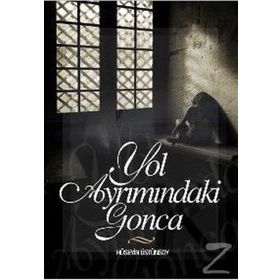 YOL AYRIMINDAKİ GONCA - HÜSEYİN ÜSTÜNSOY