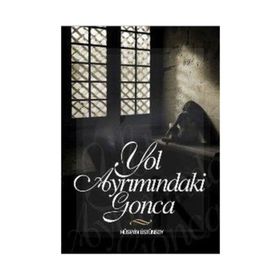 YOL AYRIMINDAKİ GONCA - HÜSEYİN ÜSTÜNSOY