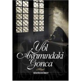 YOL AYRIMINDAKİ GONCA - HÜSEYİN ÜSTÜNSOY