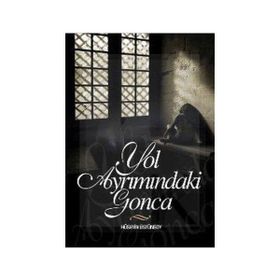 YOL AYRIMINDAKİ GONCA - HÜSEYİN ÜSTÜNSOY