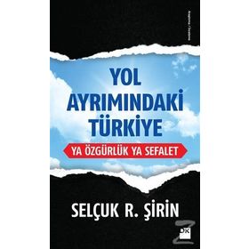 Yol Ayrımındaki Türkiye - İlhan Azkan