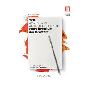 Yol Ayrımları Antroposen'den Çıkış üzerine Bir Deneme - Çiler Çilingiroğlu Mehmet Barış Albayrak