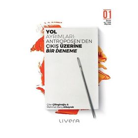 Yol Ayrımları Antroposen'den Çıkış üzerine Bir Deneme - Çiler Çilingiroğlu Mehmet Barış Albayrak