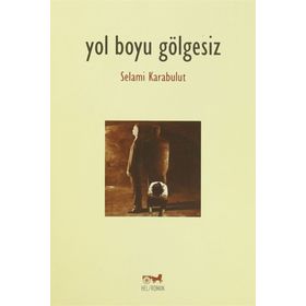Yol Boyu Gölgesiz - Selami Karabulut