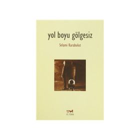 Yol Boyu Gölgesiz - Selami Karabulut