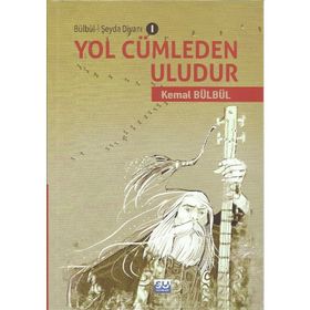 Yol Cümleden Uludur - Bülbü-i Şeyda Divanı 1 - Kemal Bülbül