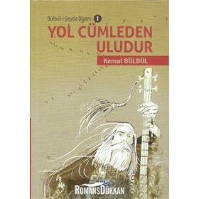 Yol Cümleden Uludur - Bülbü-i Şeyda Divanı 1 - Kemal Bülbül