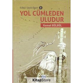 Yol Cümleden Uludur - Bülbü-i Şeyda Divanı 1 - Kemal Bülbül