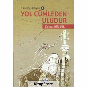 Yol Cümleden Uludur - Bülbü-i Şeyda Divanı 1 - Kemal Bülbül
