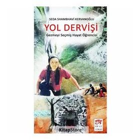 Yol Dervişi - Gezmeyi Seçmiş Hayat Öğrencisi - Seda Shambhavi Kervanoğlu