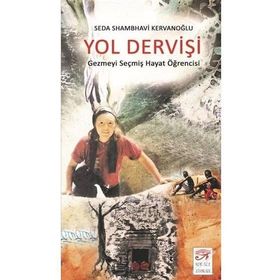 Yol Dervişi - Gezmeyi Seçmiş Hayat Öğrencisi - Seda Shambhavi Kervanoğlu